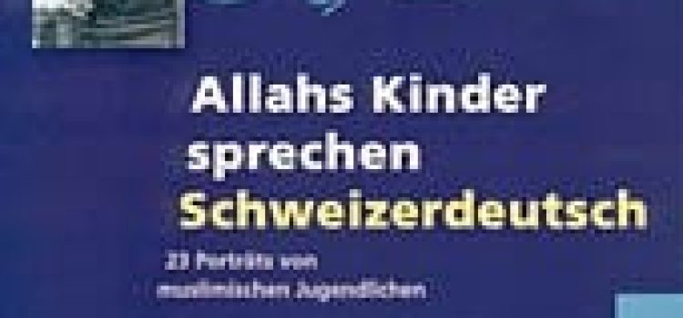 Philpp Dreyer: Allahs Kinder sprechen Schweizerdeutsch