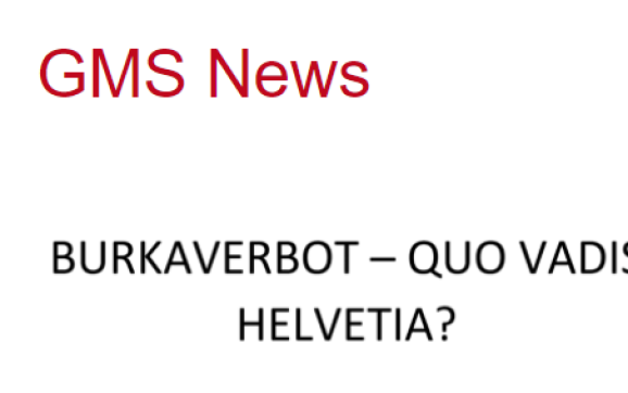 GMS Standpunkt „Burkaverbot – quo vadis Helvetia?“
